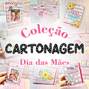 Arquivo Coleção Cartonagem dia das Mães 2023