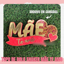 Arquivo dia das mães shaker mãe te amo