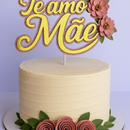 Arquivo dia das mães topo de bolo Te amo mãe