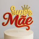 Arquivo dia das mães topo de bolo Super mãe