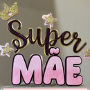 Arquivo dia das mães topo de bolo Super mãe