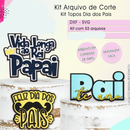 Arquivo Combo Topo de Bolo Dia dos Pais 3 Topos