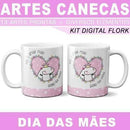 Artes Canecas Dia Das Mães Flork + Diversos Elementos