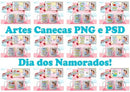 +800 Arquivos Digitais Dia Dos Namorados Canecas Sublimação
