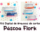 Kit Digital E Arquivos De Corte | Pascoa Flork | 2023