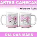 Artes Canecas Dia Das Mães Flork + Diversos Elementos