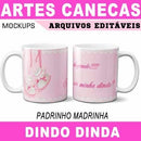 Estampas Canecas Madrinha Padrinho Editáveis Mockups Dinda